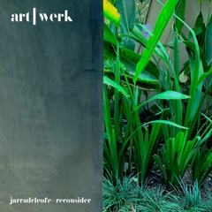PREMIERE: Jarradcleofé - Reconsider [art|werk]