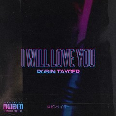 ROBIN TAYGER - I Will Love You