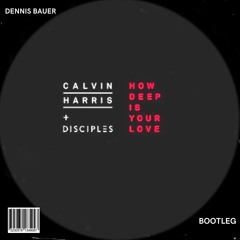 Calvin Harris - How Deep Is Your Love (Dennis Bauer Bootleg)