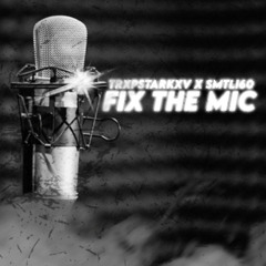 Fix The Mic (feat. smtli60)