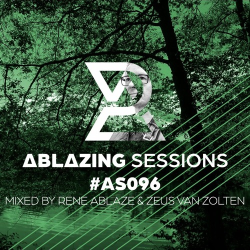 Ablazing Sessions 096 With Rene Ablaze & Zeus Van Zolten