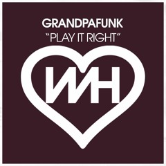 Grandpafunk - Play It Right (Original Mix)