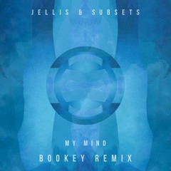 Jellis & Subsets - My Mind (J Bookey Remix) [FREE DOWNLOAD]