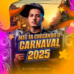 MTG - TA CHEGANDO O CARNAVAL 2025 (DJ VIANA)