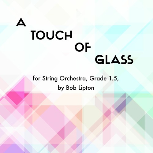 A Touch Of Glass - Bob Lipton, String Orchestra, Grade 1.5