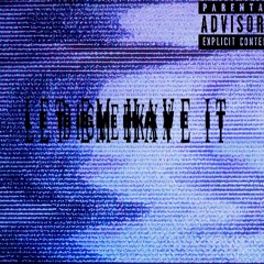 Let em have it - By Bigleekxx