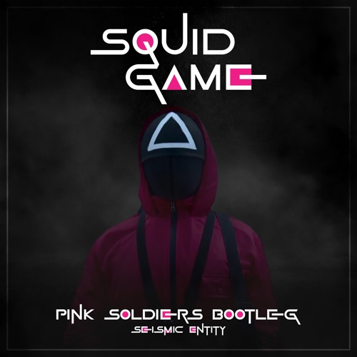 Seismic Entity - Squid Game Bootleg (Pink Soldiers - Jung Jaeil)