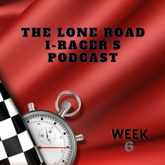 The Lone Road i - Racers Podcast Week 6