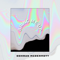 Bring me up (FDL) - Odhran McDermott