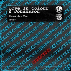 Love In Colour & Johansson - Gonna Get You [SCR069]