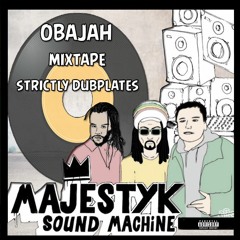MAJESTYK SOUND MACHINE PRESENT : OBAJAH DUBPLATE MIX (PART.3)