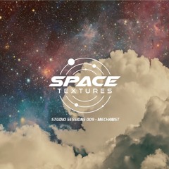 Space Textures Studio Sessions - 009 - Mechanist
