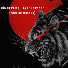 Hlwan Paing - Kyarr Chay Yar (Midnite Mashup)
