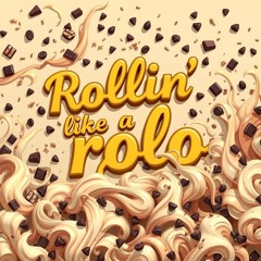 Rollin like a rolo