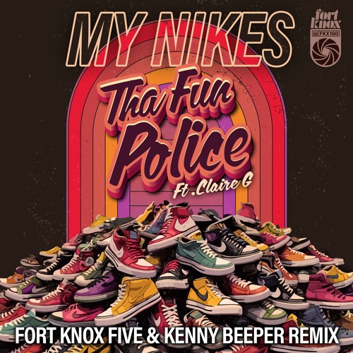 Tha Fun Police Ft Claire G - My Nikes (Fort Knox Five & Kenny Beeper Radio Edit)