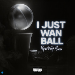 I Just Wan Ball