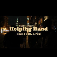 Helping Hand - Tomas Ft. Bk & Paul