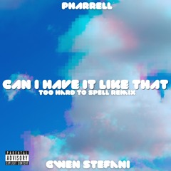 Can I Have It Like That (Too Hard To Spell Remix)