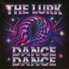 The Lurk - Dance Dance