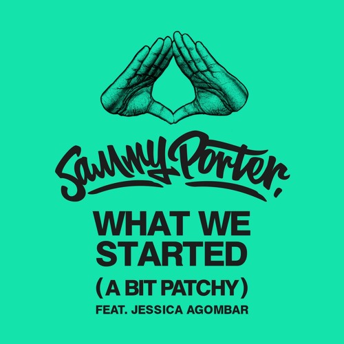 Stream What We Started (A Bit Patchy) [feat. Jessica Agombar] by Sammy  Porter | Listen online for free on SoundCloud