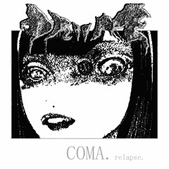 COMA I - UZUMAKI. (relapse)