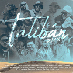 Talibán (Remix) [feat. Daviles de Novelda, El Greco, Oscar el Ruso, Liderj, Samueliyo Baby, Original Elias, Fran y Nico, Irrita el Indio, Anthony, Juanma Velasco, JThyago, Caleb, Big Lois & ELRUBIO]
