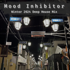 Mood Inhibitor - Winter 2024 Deep House Mix