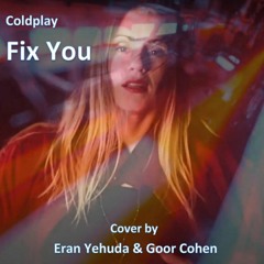 Coldplay - Fix You (Cover version by Eran Yehuda & Goor Cohen)