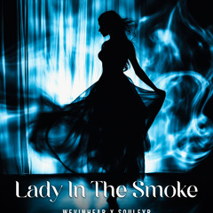 WevinHear x SoulFyr - Lady in the Smoke