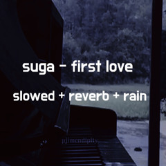 suga - first love (slowed + reverb + rain)