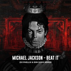 Michael Jackson - Beat It (DJ Phellix & Idin Gorji Remix) [Free Download]