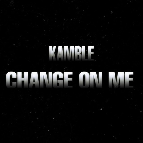 Change On Me