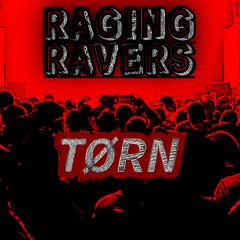 RAGING RAVERS PodCast series #7 TØRN