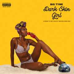 Dark Skin Girl (Beyonce "Brown Skin Girl" Remix)