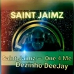 Saint Jaimz —  One 4 Me — Extended Dezinho DeeJay