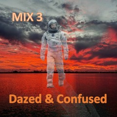 MIX 3 - Dazed & Confused