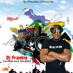Dj Frankie 2025 Soca Mix