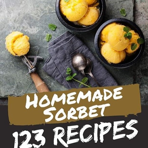 ✔Audiobook⚡️ 123 Homemade Sorbet Recipes: Welcome to Sorbet Cookbook