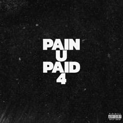 Pain U Paid 4 (feat. ?) (Official Audio)