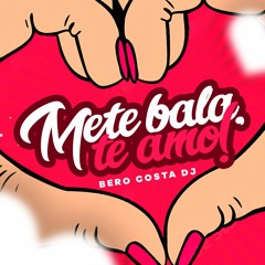 BERO COSTA E DJ KAIQUE - METE BALA TE AMO
