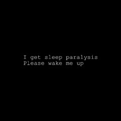 Sleep Paralysis (Journal Entry #1)