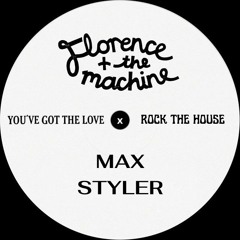 You've Got The Love - Florence + The Machine X Rock The House - Max Styler(Stecca Mashup)