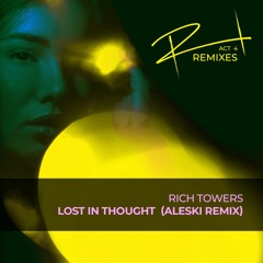 Rich Towers - Lost In Thought (Aleski Remix)