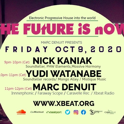 Nick Kaniak (1h) Yudi Watanabe (1h) Marc Denuit (1h) The Future is Now 09.10.20 Xbeat Radio Show