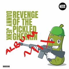 Revenge Of The Pickled Gherkin - Album Mix