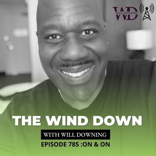 WIND DOWN ON AND ON