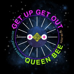 Queen Bee: Get Up Get Out (Breaks & Bass House Mix)