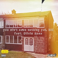 you ain't seen nothing yet, kid (feat. Olivia Rose)