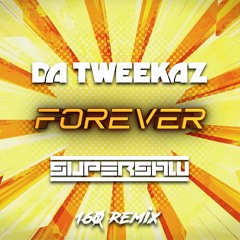 DA TWEEKAZ - FOREVER - (SUPERSAW REMIX)
