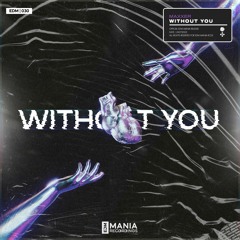Maxxer - Without You (Extended Mix) [EDM Mania Recordings]